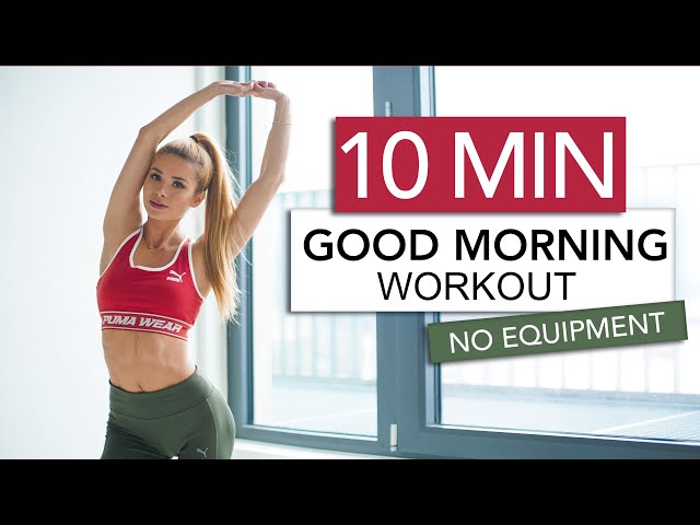 10 MIN GOOD MORNING WORKOUT - Stretch & Train // No Equipment | Pamela Reif