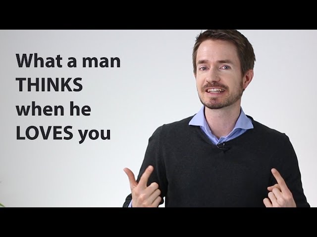 When a Man LOVES You, here's what he's THINKING (counter-intuitive)