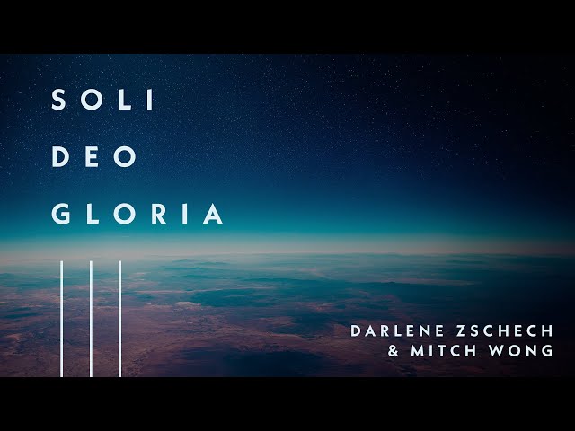 Soli Deo Gloria (Official Lyric Video) - Darlene Zschech & Mitch Wong