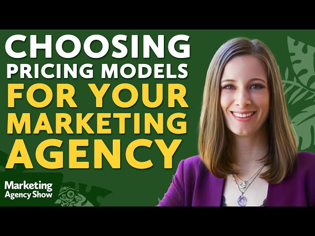 Choosing Pricing Models for Your Marketing Agency