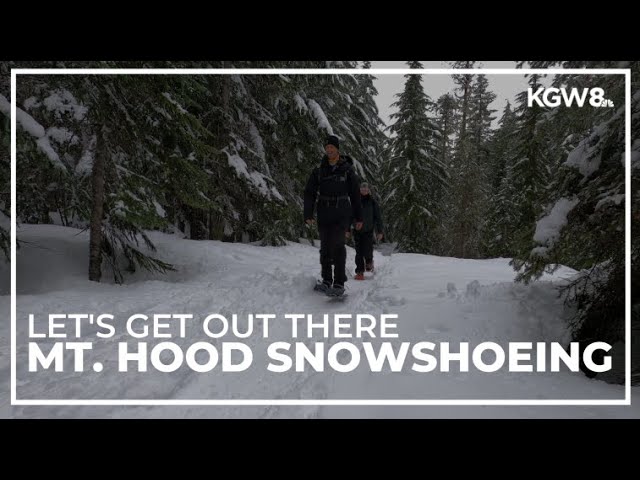 Snowshoeing on Mt. Hood | Let's Get Out There