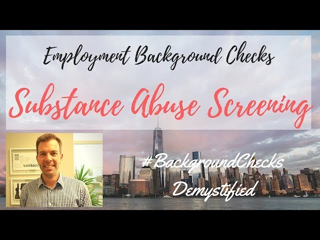 Substance Abuse Screening - Background Checks Demystified