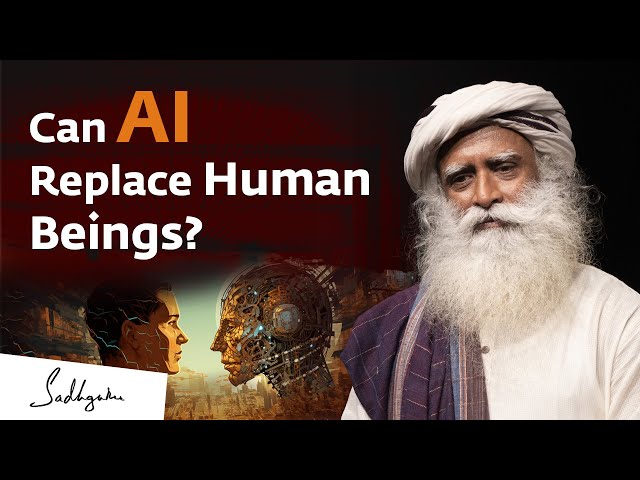 Can Artificial Intelligence (AI) Replace Human Beings? | Sadhguru Answers