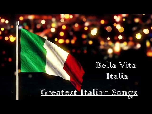 Greatest Italian Songs - Bella Vita Italia - 1 Hour