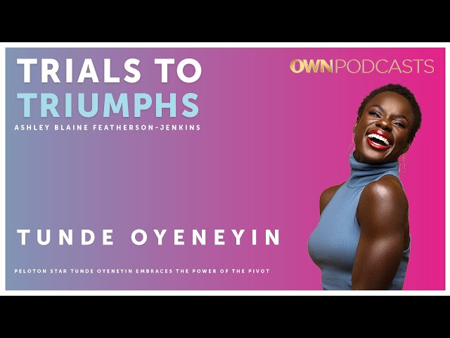 Peloton Star Tunde Oyeneyin | Trials To Triumphs | OWN Podcasts