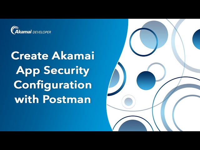 Create an Akamai Application Security configuration with Postman