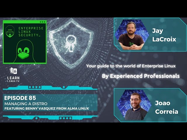 Enterprise Linux Security Episode 85 - Managing a Distro (featuring benny Vasquez from AlmaLinux OS)