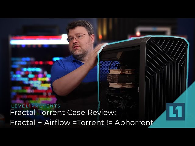 Fractal Torrent Case Review: Fractal + Airflow =Torrent != Abhorrent
