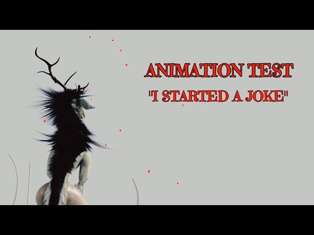 Animation Test - "I Started a Joke"