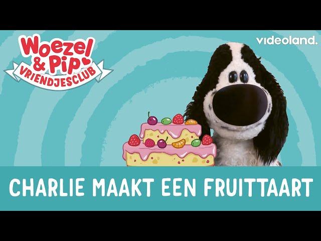 Woezel & Pip Vriendjesclub - Charlie maakt een fruittaart 🎂🍒🍓