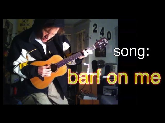 song: barf on me