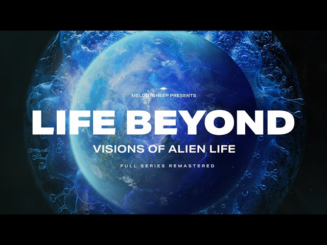 LIFE BEYOND: Visions of Alien Life. Full Documentary Remastered (4K)