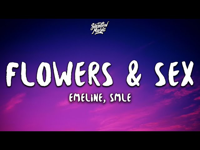 EMELINE & SMLE - flowers & sex (Lyrics)