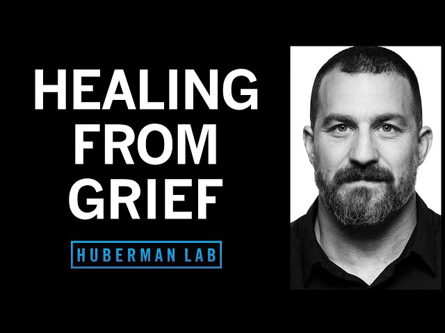 The Science & Process of Healing from Grief | Huberman Lab Podcast #74
