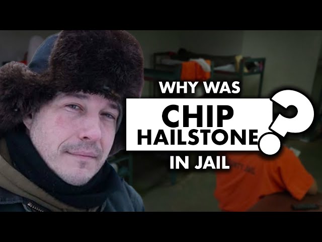 Why was Chip Hailstone (“Life Below Zero”) in jail?