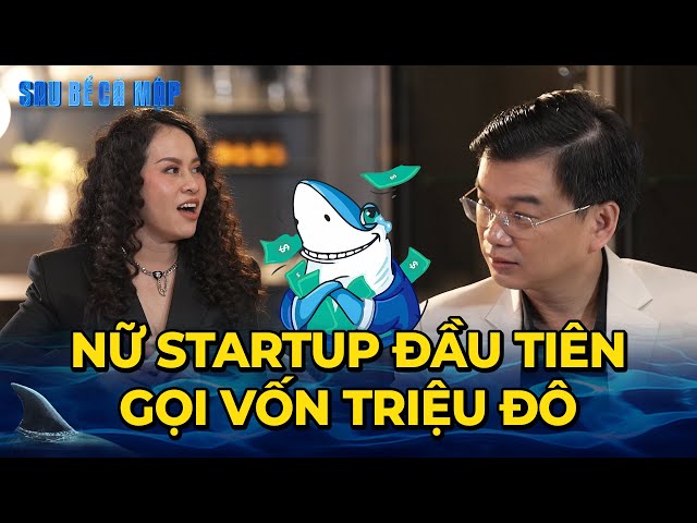 Gặp "Nữ Startup gọi vốn triệu $", Shark Hùng Anh "rén" với giá trị sau Shark Tank? | SAU BỂ CÁ MẬP