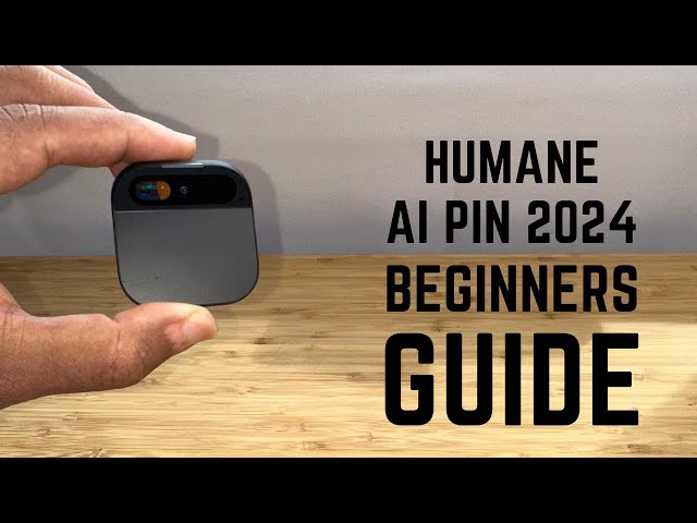 Humane Ai Pin 2024 - Complete Beginners Guide