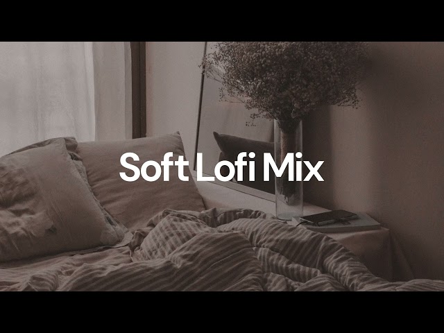 Soft Lofi Mix [chill lo-fi hip hop beats]