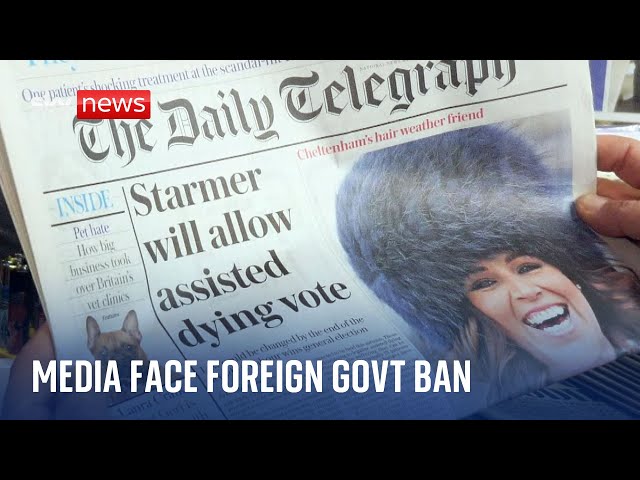 Telegraph: Foreign governments face ban on owning British newspapers