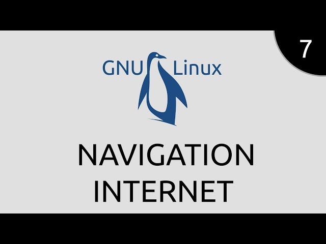 GNU/Linux #7 - navigation internet