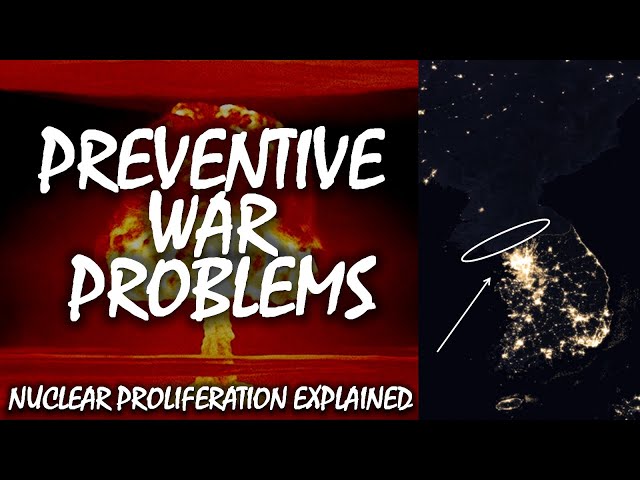 Problems with Preventive War | Nuclear Proliferation Explained