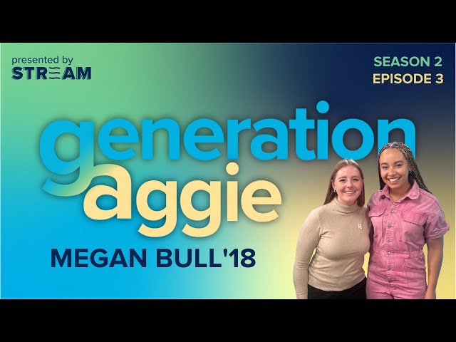 Megan Bull: Generation Aggie S2E3