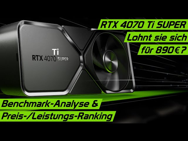 Nvidia RTX 4070 Ti SUPER Release für 889€! Kaufen oder nicht? Benchmark-Vergleich & Preis-/Leistung