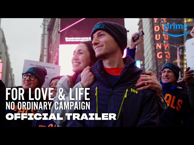 For Love & Life: No Ordinary Campaign - Official Trailer | Prime Video