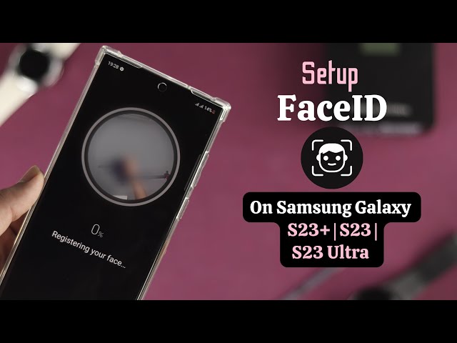 Samsung Galaxy S23 Ultra Plus: Setup Face ID Password [Face Recognition]