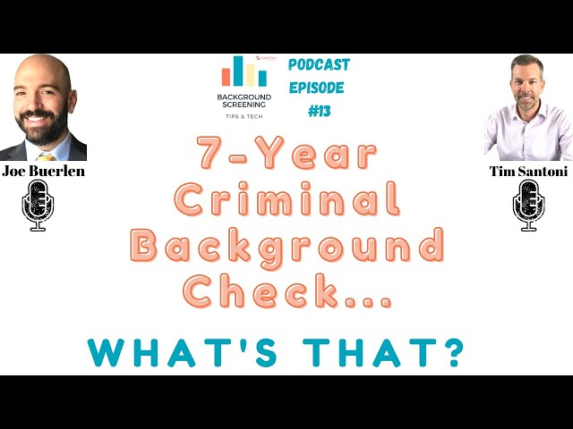 7 Year Criminal Background Checks... What's That? - Background Screening Tips and Tech - Episode 13
