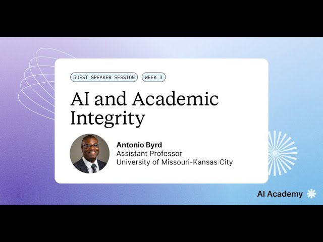 AI and Academic Integrity | Antonio Byrd (AI Academy Guest Speaker)