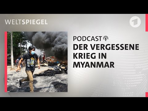 Blackbox Myanmar – Ein vergessener Krieg | Weltspiegel Podcast