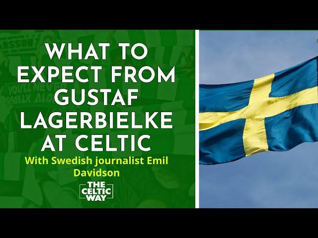 What to expect from Gustaf Lagerbielke at Celtic