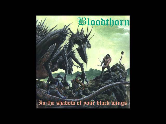 Bloodthorn - In the Shadow of Your Black Wings (Full Album)