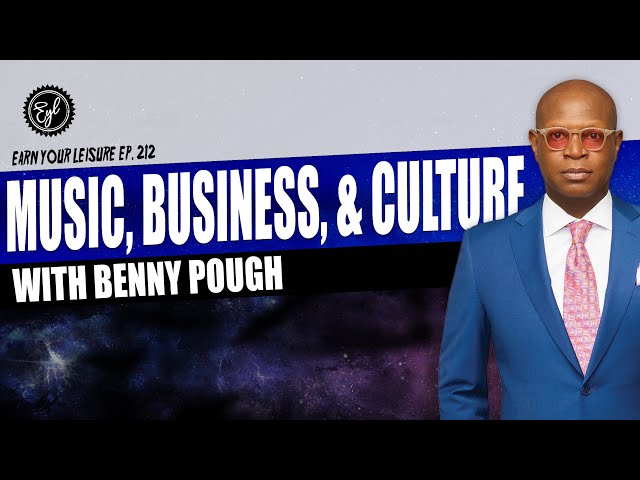 Benny Pough on Experiences as a Music Exec, Life Lessons, & Business