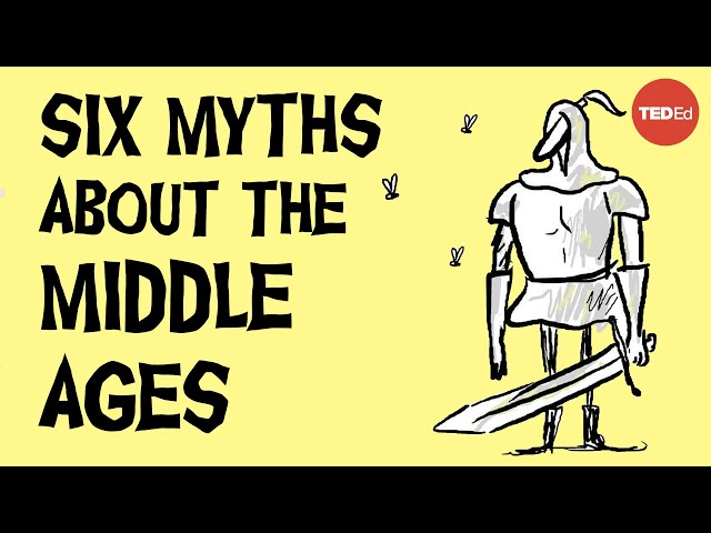 6 myths about the Middle Ages that everyone believes - Stephanie Honchell Smith