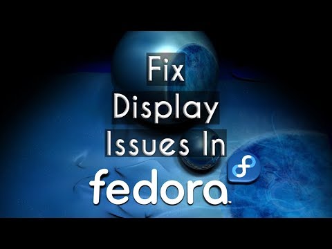 How to Fix Display Issues in Fedora 29