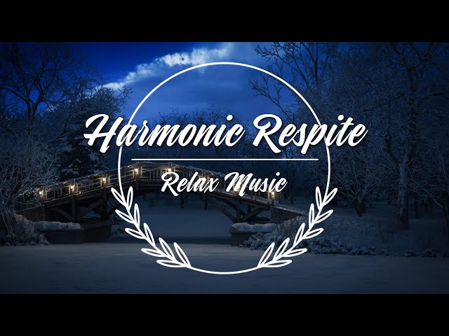 Harmonic Respite ♪ ♪ ♪ Piano Relax Music