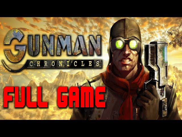 Gunman Chronicles - Full Game Walkthrough