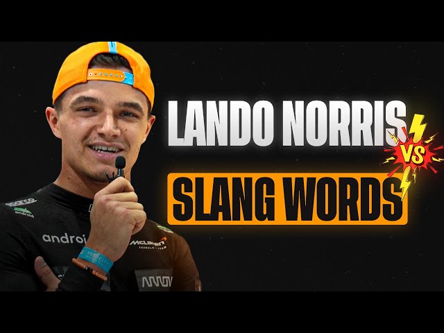 Lando Norris VS Slang Words: Did He Get Them All?