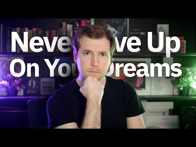 Never giving up on your dreams as a developer