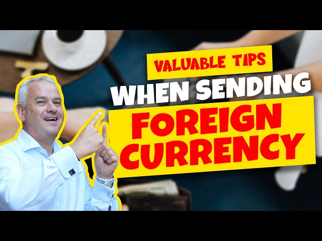 Valuable Tips When Sending Foreign Currency
