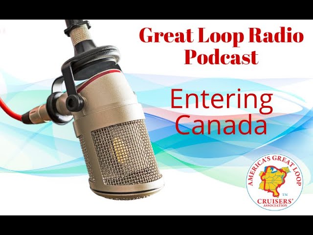 Great Loop Radio Podcast:  Entering Canada