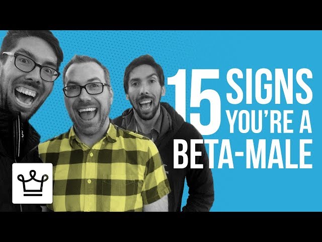 15 Signs You Are A Beta-Male