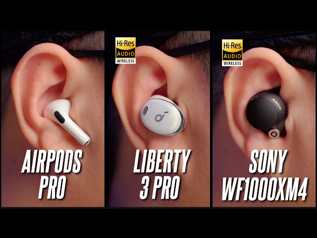 Soundcore Liberty 3 Pro VS Sony WF1000XM4 VS Apple Airpods Pro!