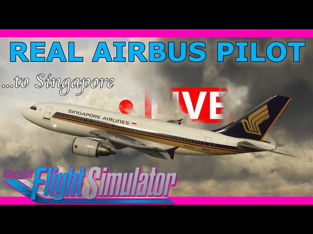 Real Airbus Pilot Flies the MSFS A310 Live! To Singapore