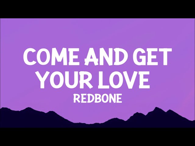 Redbone - Come and Get Your Love (Lyrics)