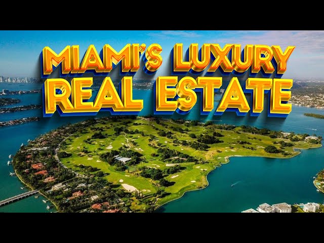 Miami's Luxury Real Estate