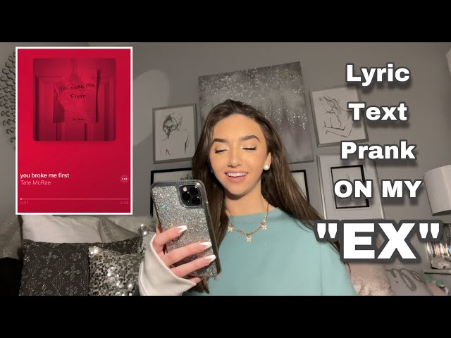 SONG LYRIC TEXT PRANK ON MY “EX”!!!! (THIS DIDN’T GO AS PLANNED) YOU BROKE ME FIRST BY TATE MCRAE