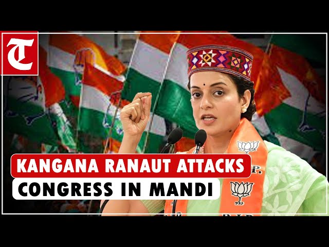 BJP candidate from Mandi Kangana Ranaut attacks Congress by mentioning statements of its leaders
